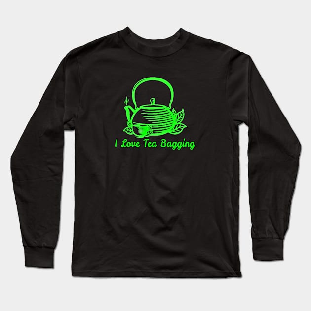 I Love Tea Bagging Long Sleeve T-Shirt by Titou design